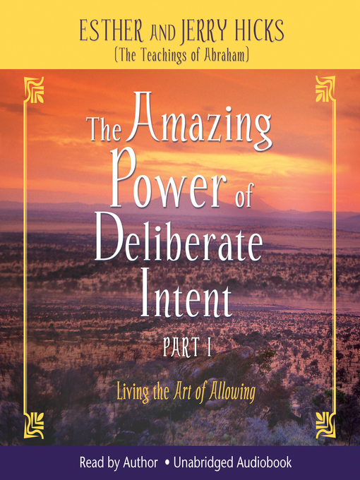 Title details for The Amazing Power of Deliberate Intent--Part I by Esther Hicks - Wait list